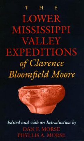 Carte Lower Mississippi Valley Expeditions of Clarence Bloomfield Moore Clarence Bloomfield Moore