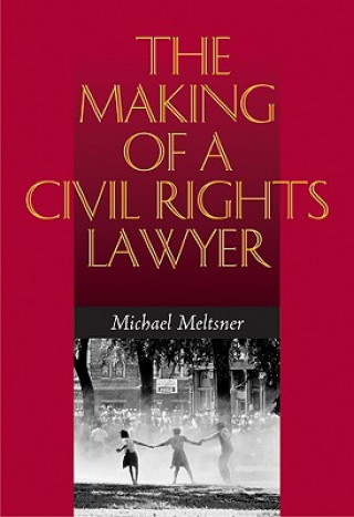 Carte Making of a Civil Rights Lawyer Michael Meltsner