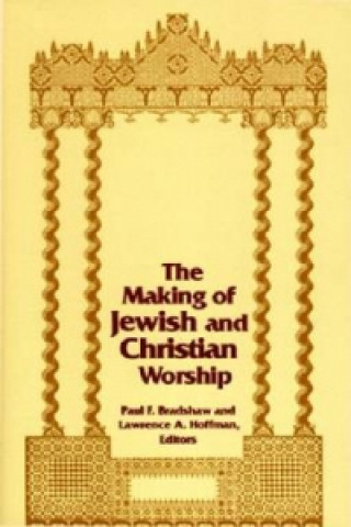 Kniha Making of Jewish and Christian Worship, The 