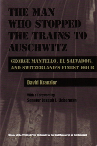 Kniha Man Who Stopped the Trains to Auschwitz David Kranzler