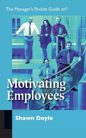 Könyv Manager's Pocket Guide to Motivating Employees Shawn Doyle