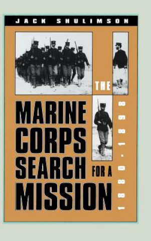 Kniha Marine Corps' Search for a Mission, 1880-98 Jack Shulimson