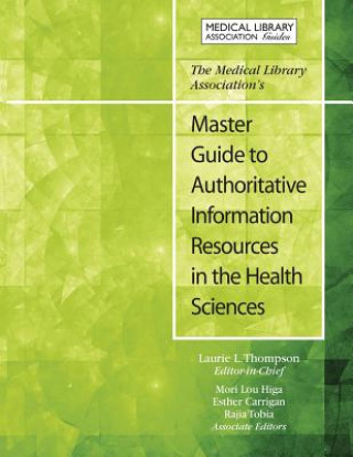 Carte Medical Library Association's Master Guide to Authoritative Information Resources in the Health Sciences Mori Higa
