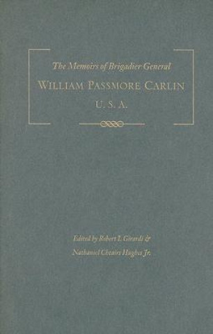 Könyv Memoirs of Brigadier General William Passmore Carlin, U.S.A 