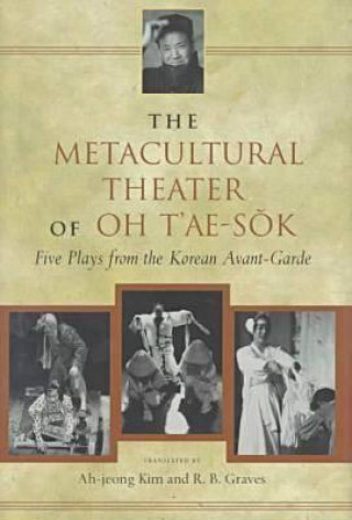 Kniha Metacultural Theater of Oh T'ae-Sok Oh T'ae-sok