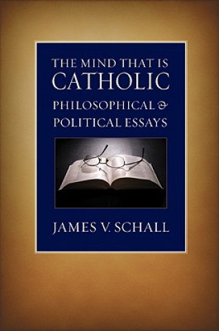 Buch Mind That is Catholic James V. Schall