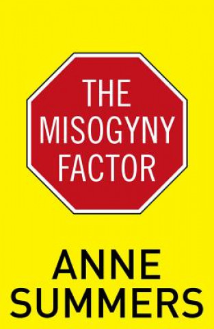 Könyv Misogyny Factor Anne Summers
