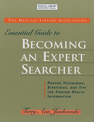 Carte MLA Essential Guide to Becoming an Expert Searcher Terry Ann Jankowski