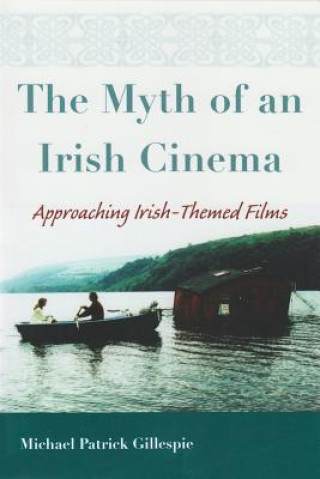 Könyv Myth of An Irish Cinema Michael Patrick Gillespie