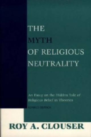 Carte Myth of Religious Neutrality, Revised Edition Roy A. Clouser
