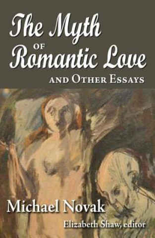 Książka Myth of Romantic Love and Other Essays Michael Novák