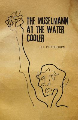 Carte Muselmann at the Water Cooler Eli Pfefferkorn