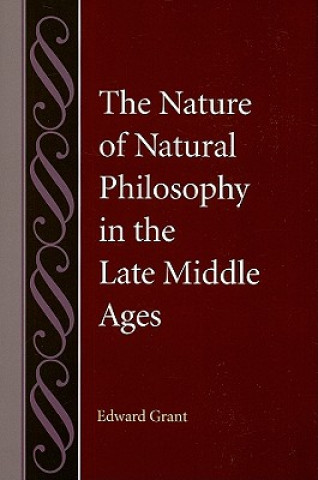 Kniha Nature of Natural Philosophy in the Late Middle Ages Edward Grant