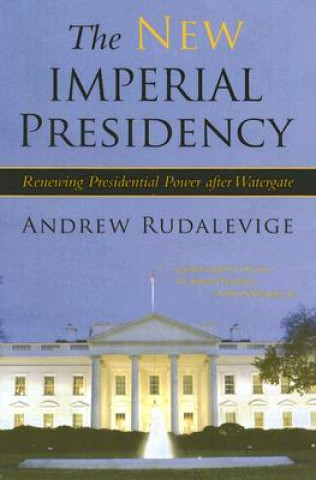 Libro New Imperial Presidency Andrew Rudalevige