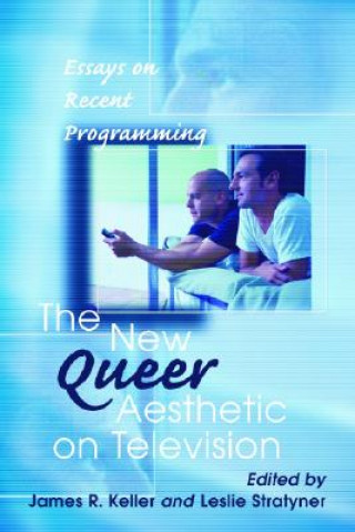 Kniha New Queer Aesthetic on Television James R. Keller