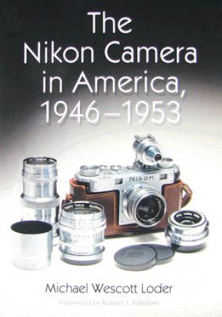 Kniha Nikon Camera in America, 1946-1953 Michael Wescott Loder