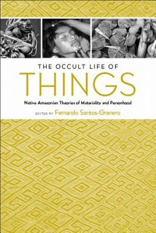 Carte Occult Life of Things Fernando Santos-Granero