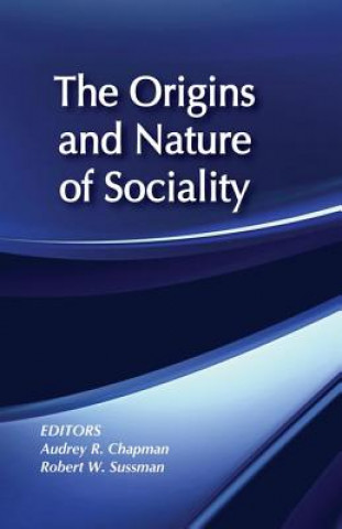 Könyv Origins and Nature of Sociality Robert W. Sussman