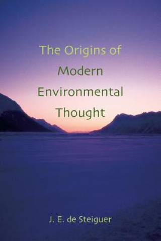 Knjiga Origins of Modern Environmental Thought J. E. De Steiguer