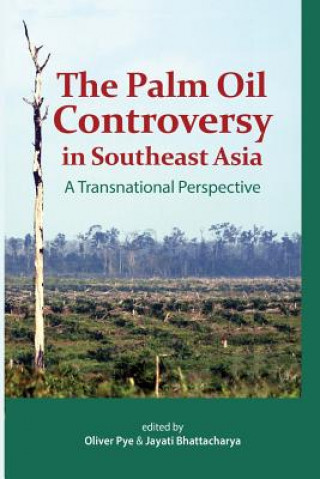 Książka Palm Oil Controversy in Southeast Asia Jayati Bhattacharya