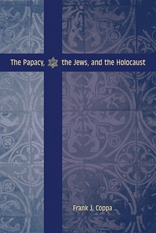 Libro Papacy, the Jews, and the Holocaust Frank J. Coppa