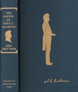 Kniha Papers v. 25; 1847-48 John C. Calhoun