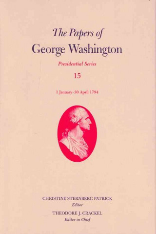 Kniha Papers of George Washington v. 15; 1 January-30 April 1794 George Washington