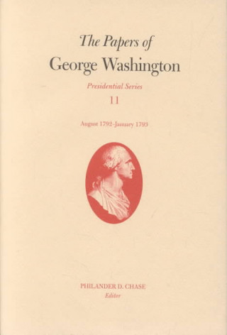 Carte Papers of George Washington v. 11; Presidential Series;August 1792-January 1793 George Washington