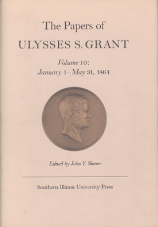 Książka Papers of Ulysses S. Grant, Volume 10 John Y. Simon