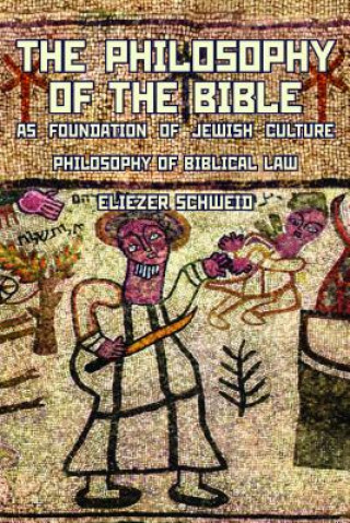 Carte Philosophy of the Bible as Foundation of Jewish Culture Eliezer Schweid