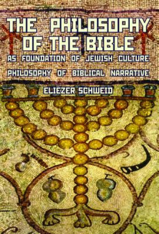 Könyv Philosophy of the Bible as Foundation of Jewish Culture Eliezer Schweid