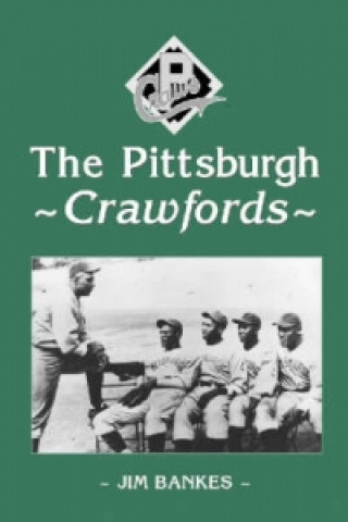 Knjiga Pittsburgh Crawfords Jim Bankes