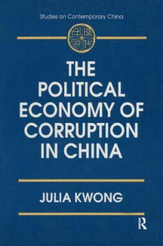 Kniha Political Economy of Corruption in China Julia Kwong