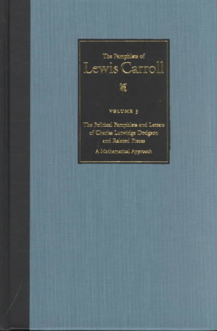 Könyv Political Pamphlets and Letters of Charles Lutwidge Dodgson and Related Pieces v. 3; Pamphlets of Lewis Carroll C.L. Dodgson