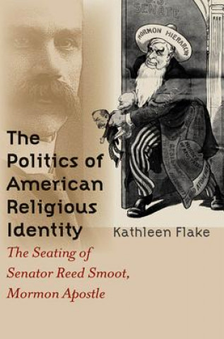 Kniha Politics of American Religious Identity Kathleen Flake