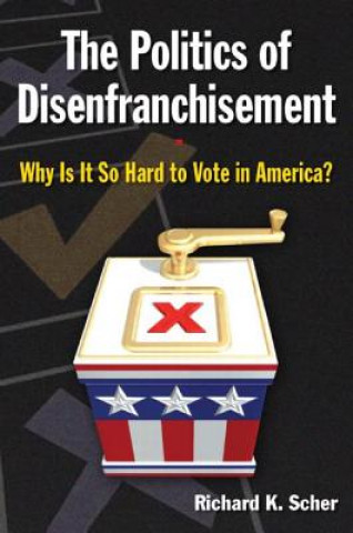 Könyv Politics of Disenfranchisement Richard K. Scher