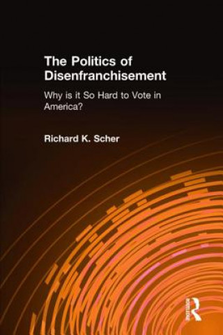 Kniha Politics of Disenfranchisement Richard K. Scher