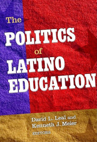 Libro Politics of Latino Education Kenneth Meier David Leal