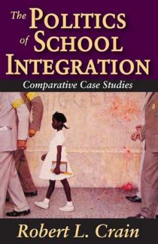 Kniha Politics of School Integration Robert Lee Crain