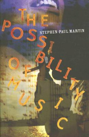 Kniha Possibility of Music Stephen-Paul Martin