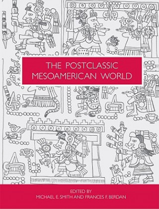 Kniha Postclassic Mesoamerican World Michael E Smith