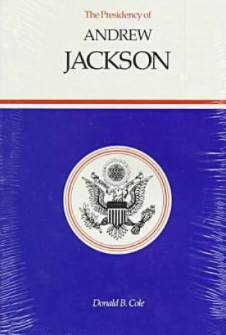 Carte Presidency of Andrew Jackson Donald B. Cole