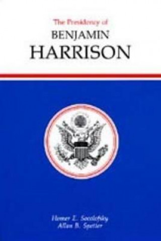 Könyv Presidency of Benjamin Harrison Allan Spetter