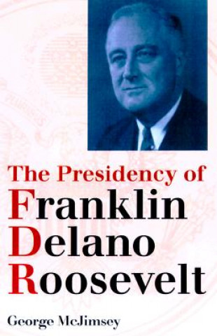 Carte Presidency of Franklin Delano Roosevelt George McJimsey