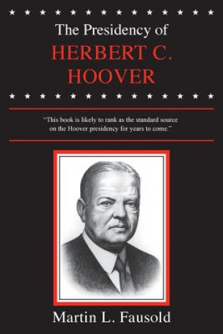 Книга Presidency of Herbert Hoover Martin L. Fausold