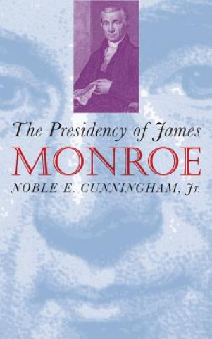 Knjiga Presidency of James Monroe Noble E. Cunningham