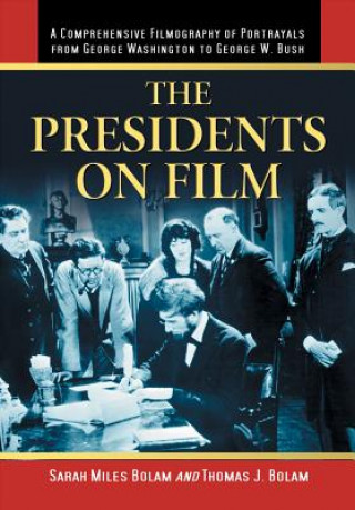 Knjiga Presidents on Film Thomas J. Bolam