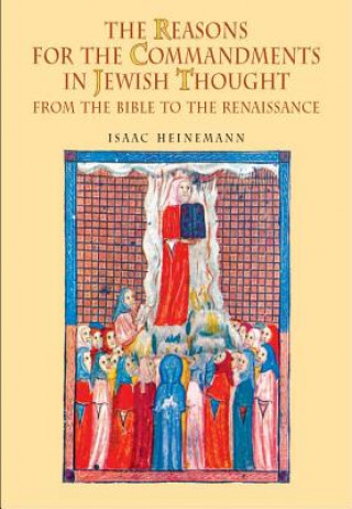 Könyv Reasons for the Commandments in Jewish Thought Isaac Heinemann