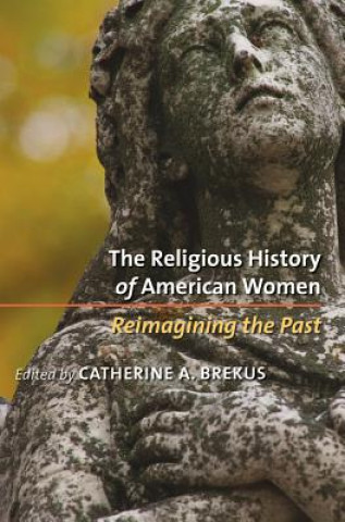 Kniha Religious History of American Women Catherine A. Brekus