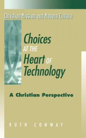 Knjiga Choices at the Heart of Technology Ruth Conway